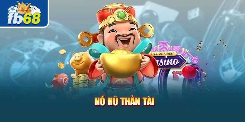 Nét cơ bản về nổ hũ thần tài 888