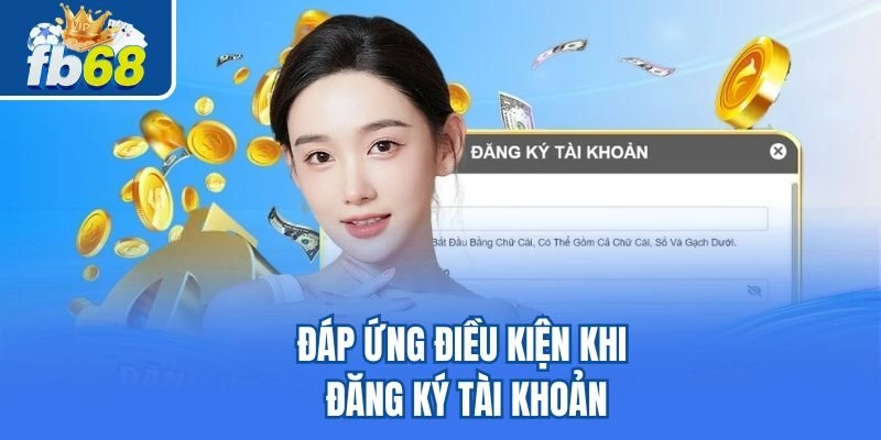 Đáp ứng điều kiện khi đăng ký tài khoản