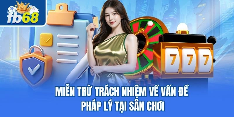 Miễn trừ trách nhiệm về vấn đề pháp lý tại sân chơi